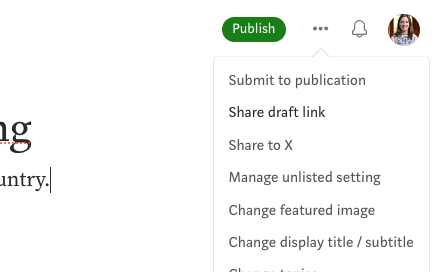 Example showing how to share a draft on the Medium draft page. After you click the triple dots ..., then click "Share draft link."